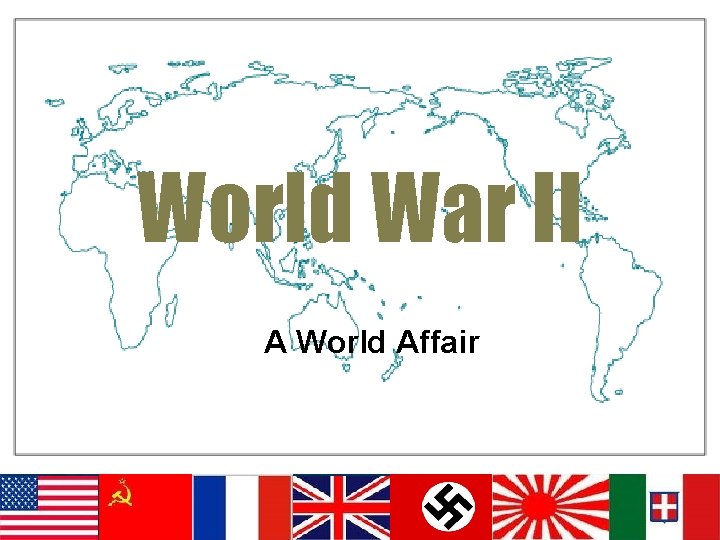 World War II A World Affair 