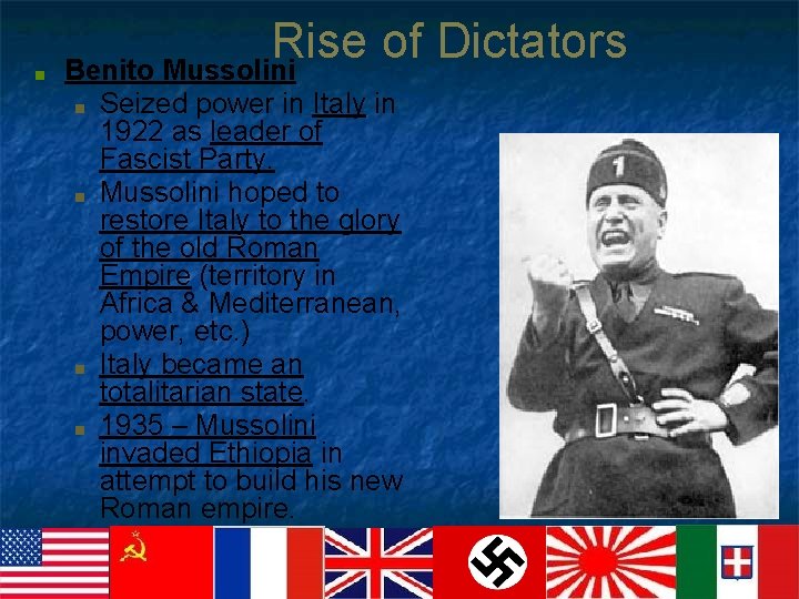 ■ Rise of Dictators Benito Mussolini ■ ■ Seized power in Italy in 1922