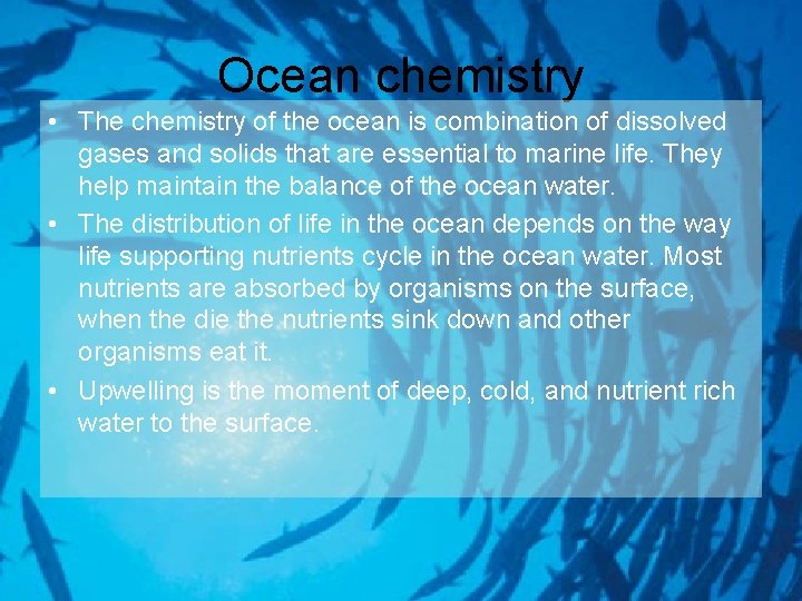 Ocean chemistry • The chemistry of the ocean is combination of dissolved gases and