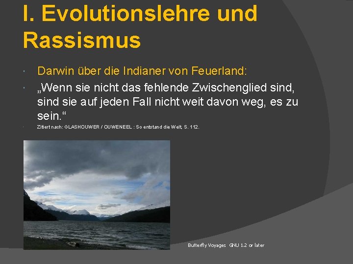 I. Evolutionslehre und Rassismus Darwin über die Indianer von Feuerland: „Wenn sie nicht das