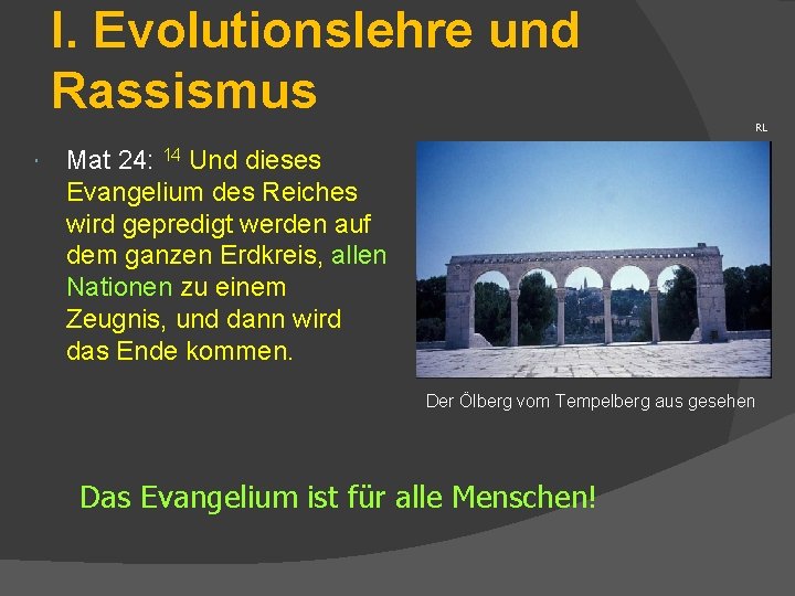 I. Evolutionslehre und Rassismus RL Mat 24: 14 Und dieses Evangelium des Reiches wird