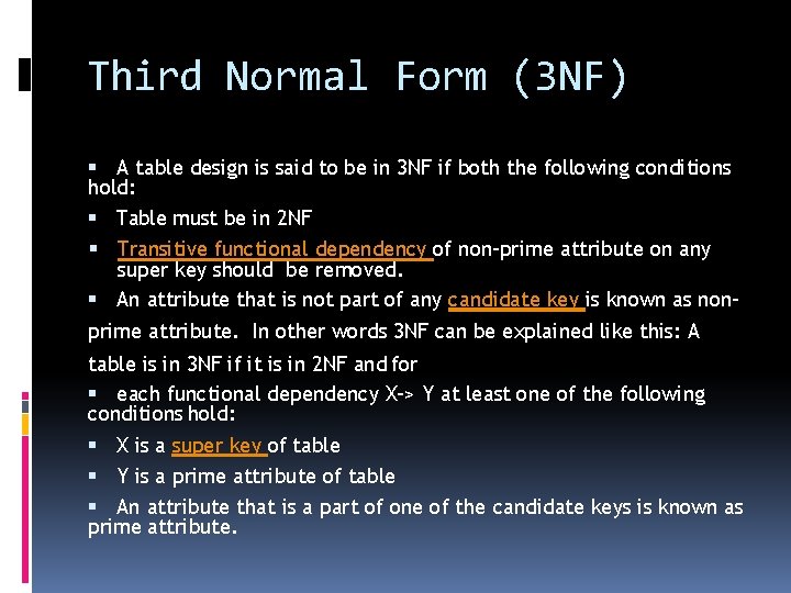 Third Normal Form (3 NF) A table design is said to be in 3