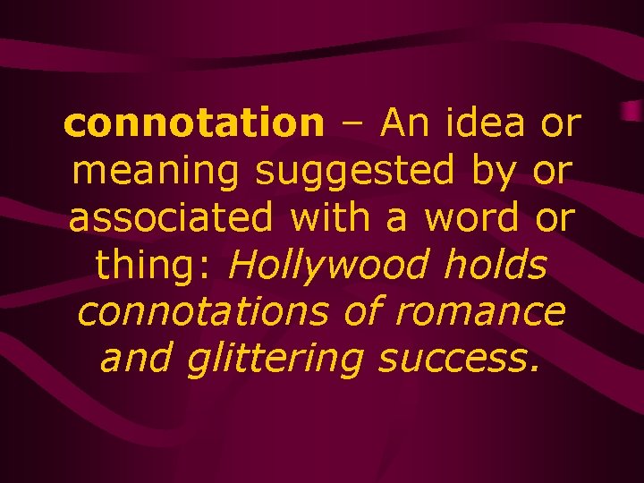 connotation – An idea or meaning suggested by or associated with a word or