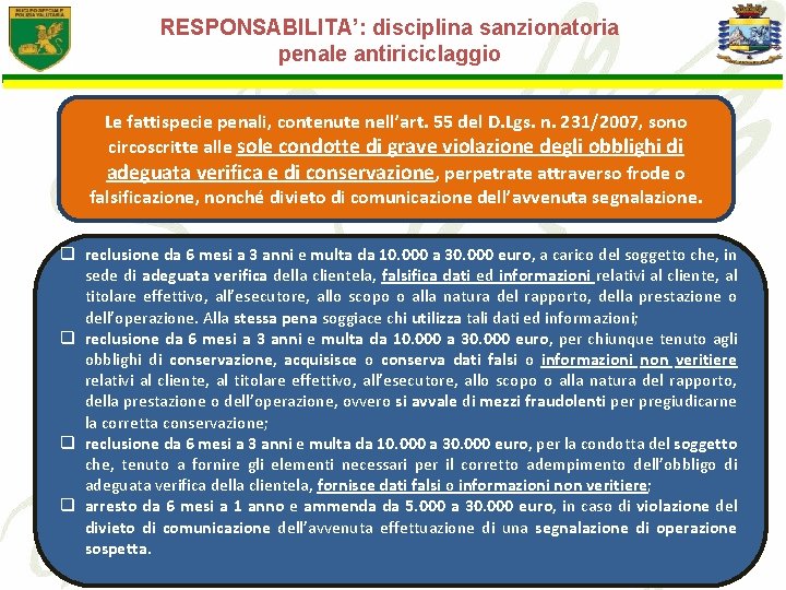 RESPONSABILITA’: disciplina sanzionatoria penale antiriciclaggio Le fattispecie penali, contenute nell’art. 55 del D. Lgs.