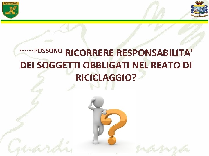 ……POSSONO RICORRERE RESPONSABILITA’ DEI SOGGETTI OBBLIGATI NEL REATO DI RICICLAGGIO? Analisi finanziaria 