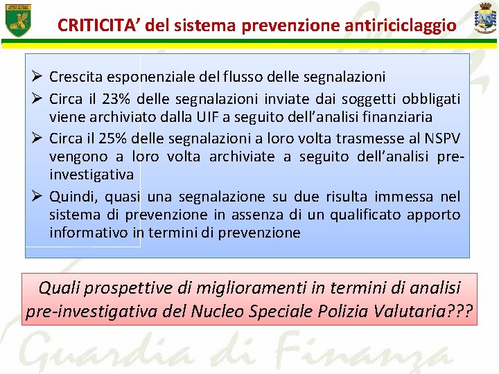 CRITICITA’ del sistema prevenzione antiriciclaggio Ø Crescita esponenziale del flusso delle segnalazioni Ø Circa