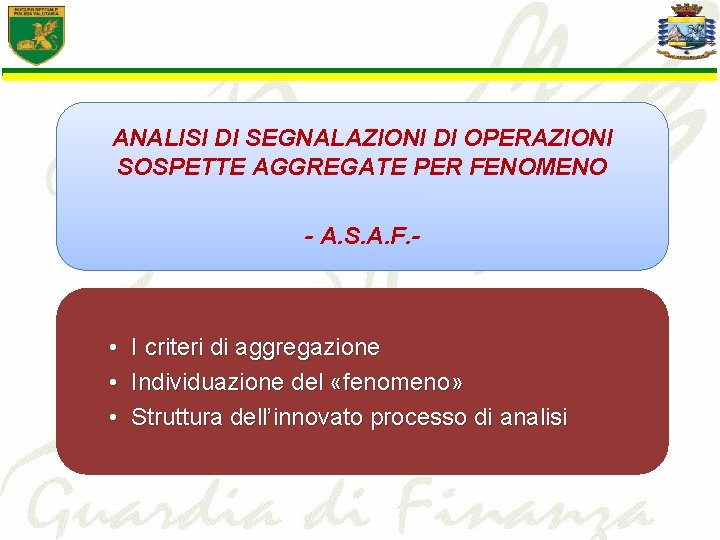 ANALISI DI SEGNALAZIONI DI OPERAZIONI SOSPETTE AGGREGATE PER FENOMENO - A. S. A. F.