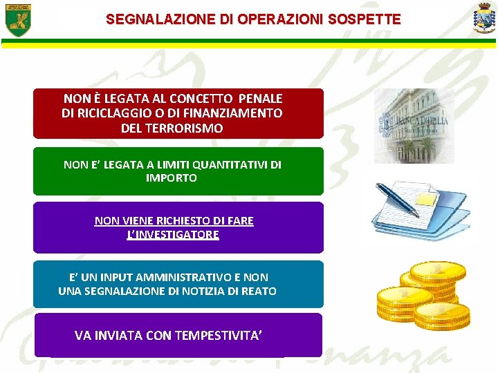 SEGNALAZIONE DI OPERAZIONI SOSPETTE NON È LEGATA AL CONCETTO PENALE DI RICICLAGGIO O DI