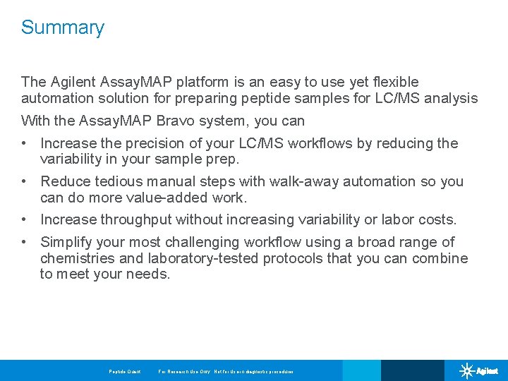Summary The Agilent Assay. MAP platform is an easy to use yet flexible automation