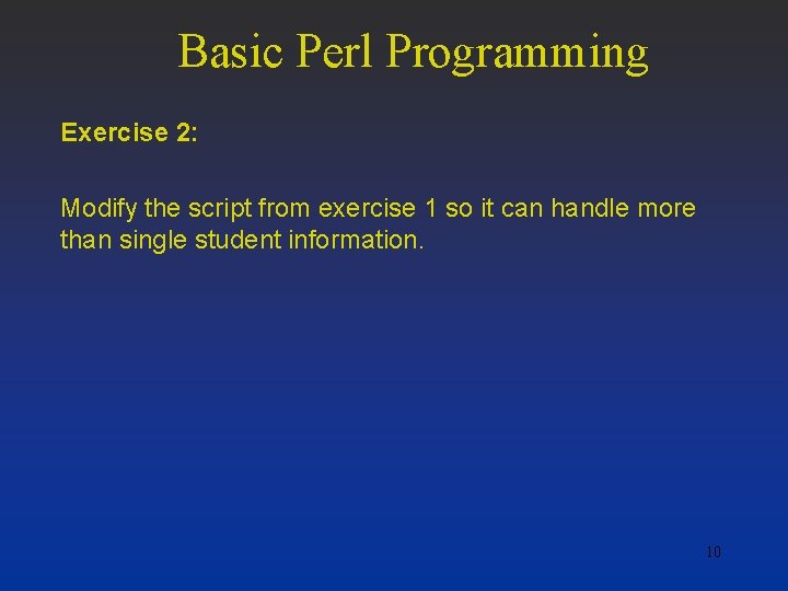 Basic Perl Programming Exercise 2: Modify the script from exercise 1 so it can