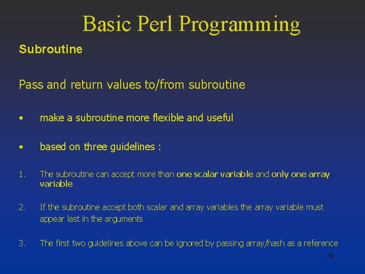 Basic Perl Programming Subroutine Pass and return values to/from subroutine • make a subroutine