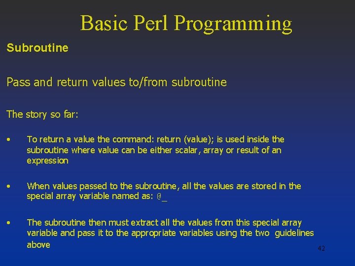 Basic Perl Programming Subroutine Pass and return values to/from subroutine The story so far: