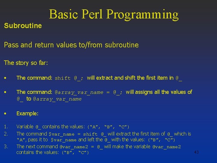 Basic Perl Programming Subroutine Pass and return values to/from subroutine The story so far: