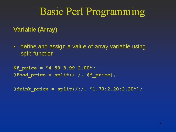 Basic Perl Programming Variable (Array) • define and assign a value of array variable