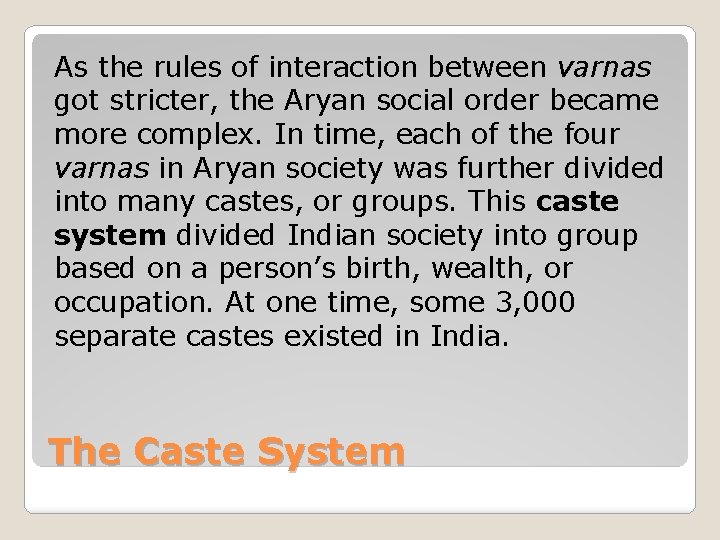 As the rules of interaction between varnas got stricter, the Aryan social order became