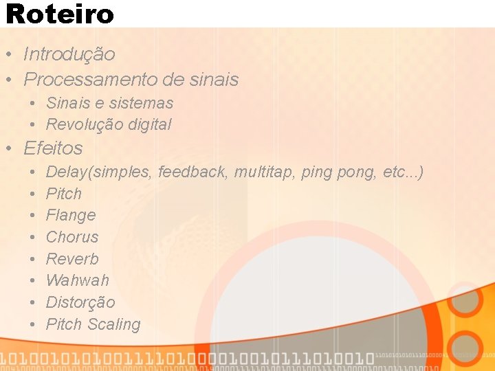 Roteiro • Introdução • Processamento de sinais • Sinais e sistemas • Revolução digital