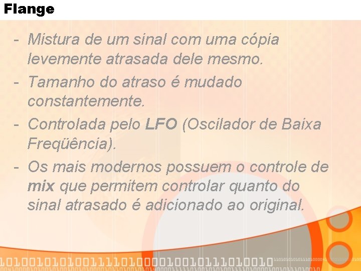 Flange - Mistura de um sinal com uma cópia levemente atrasada dele mesmo. -