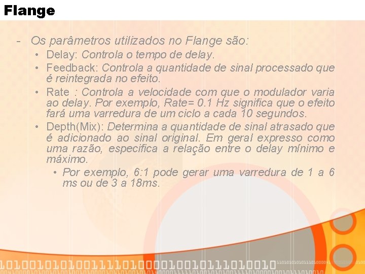 Flange - Os parâmetros utilizados no Flange são: • Delay: Controla o tempo de