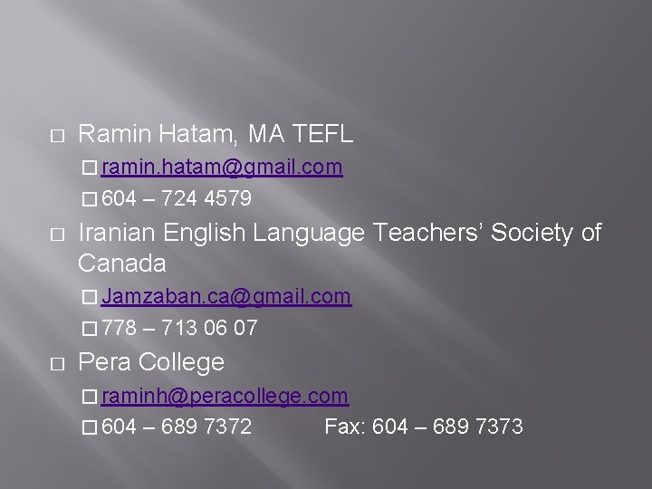 � Ramin Hatam, MA TEFL � ramin. hatam@gmail. com � 604 � – 724 � Ramin Hatam, MA TEFL � ramin. hatam@gmail. com � 604 � – 724