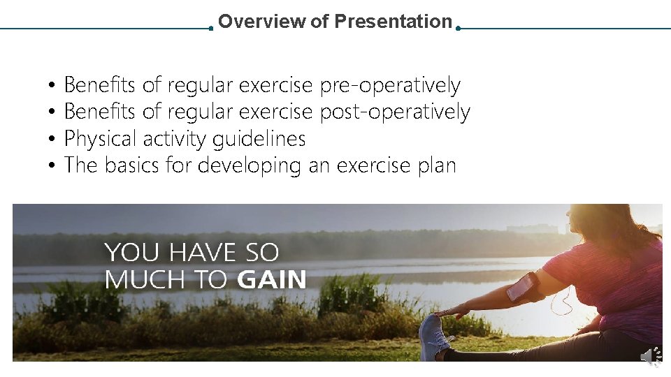 Overview of Presentation • • Benefits of regular exercise pre-operatively Benefits of regular exercise