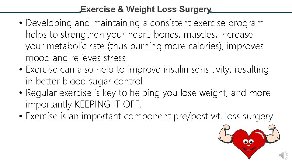 Exercise & Weight Loss Surgery • Developing and maintaining a consistent exercise program helps