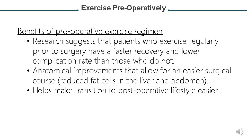 Exercise Pre-Operatively Benefits of pre-operative exercise regimen • Research suggests that patients who exercise
