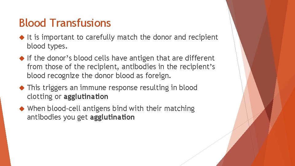 Blood Transfusions It is important to carefully match the donor and recipient blood types.