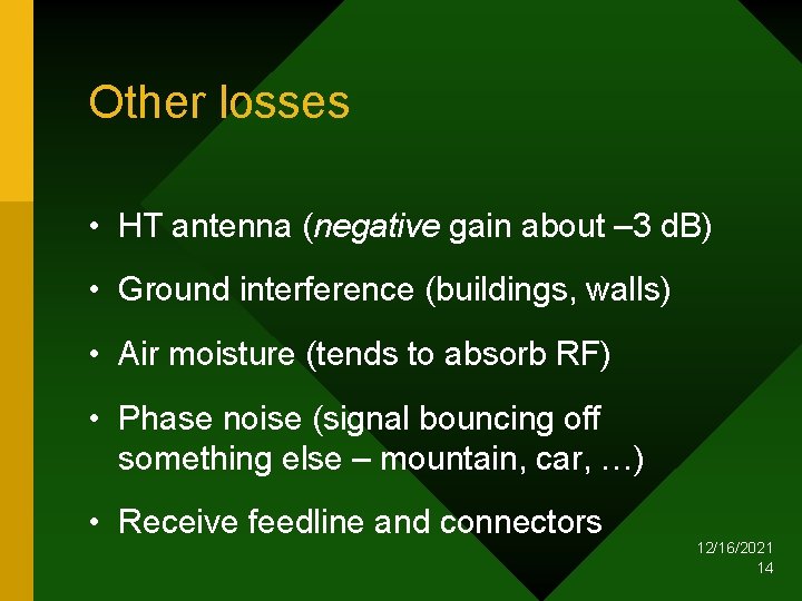 Other losses • HT antenna (negative gain about – 3 d. B) • Ground