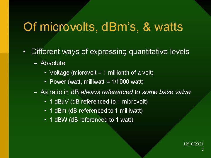 Of microvolts, d. Bm’s, & watts • Different ways of expressing quantitative levels –
