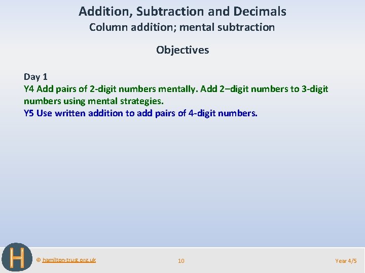 Addition, Subtraction and Decimals Column addition; mental subtraction Objectives Day 1 Y 4 Add