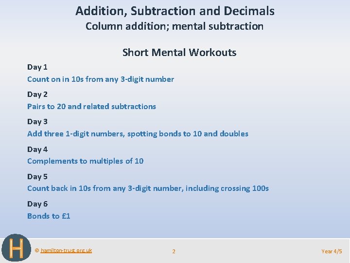 Addition, Subtraction and Decimals Column addition; mental subtraction Short Mental Workouts Day 1 Count