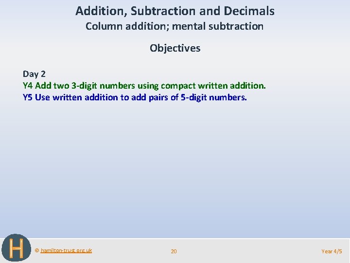 Addition, Subtraction and Decimals Column addition; mental subtraction Objectives Day 2 Y 4 Add