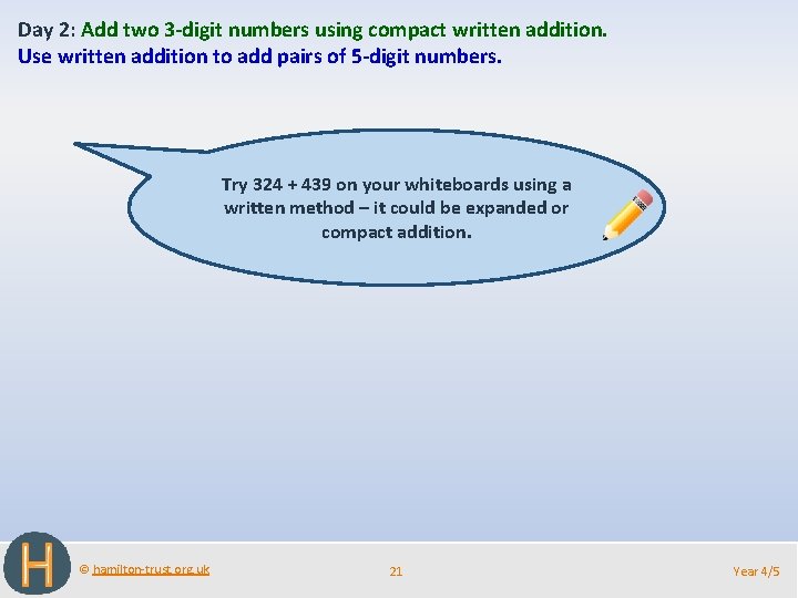 Day 2: Add two 3 -digit numbers using compact written addition. Use written addition