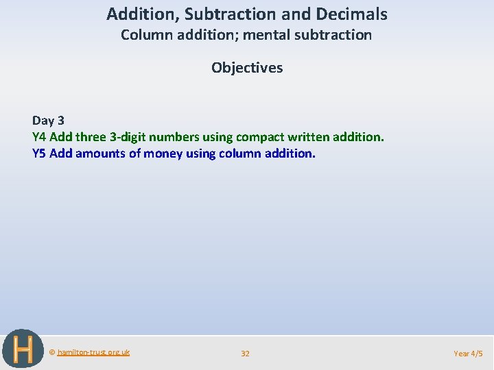 Addition, Subtraction and Decimals Column addition; mental subtraction Objectives Day 3 Y 4 Add