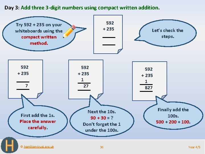 Day 3: Add three 3 -digit numbers using compact written addition. 592 + 235