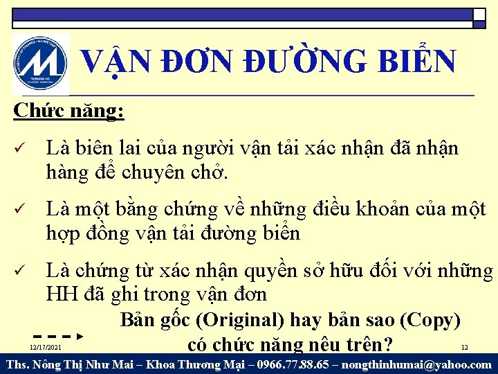 VẬN ĐƠN ĐƯỜNG BIỂN Chức năng: Là biên lai của người vận tải xác