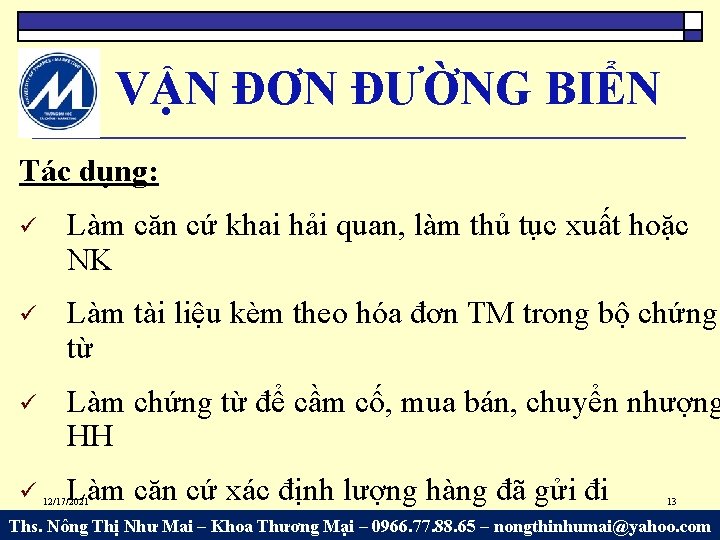 VẬN ĐƠN ĐƯỜNG BIỂN Tác dụng: Làm căn cứ khai hải quan, làm thủ