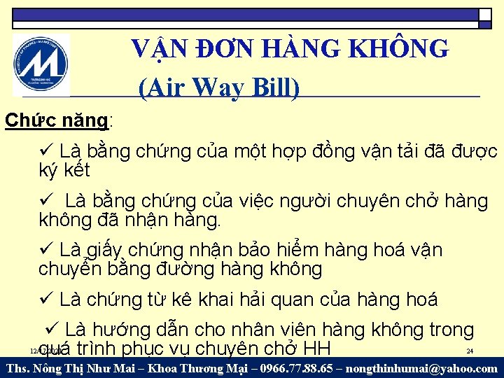 VẬN ĐƠN HÀNG KHÔNG (Air Way Bill) Chức năng: Là bằng chứng của một