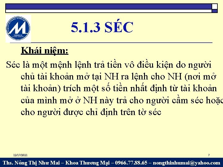 5. 1. 3 SÉC Khái niệm: Séc là một mệnh lệnh trả tiền vô