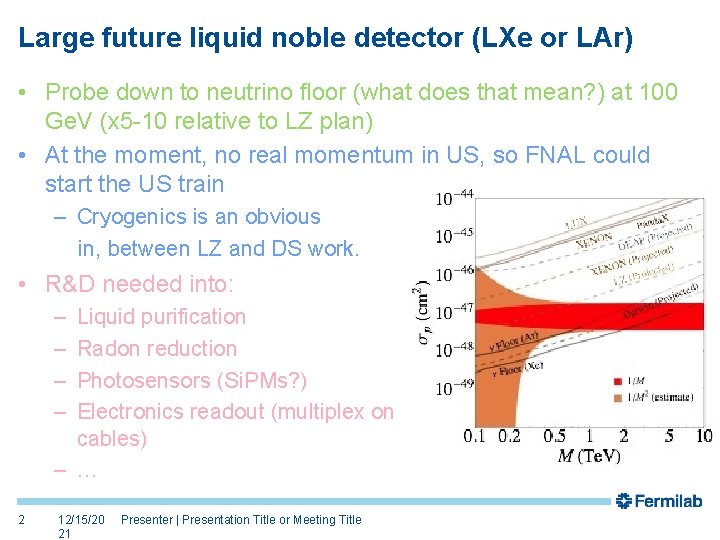 Large future liquid noble detector (LXe or LAr) • Probe down to neutrino floor