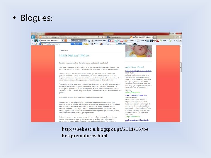  • Blogues: http: //bebescia. blogspot. pt/2011/06/be bes-prematuros. html 