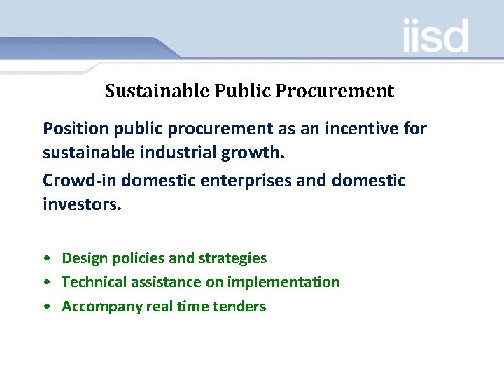 Sustainable Public Procurement Position public procurement as an incentive for sustainable industrial growth. Crowd-in