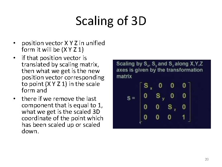 Scaling of 3 D • position vector X Y Z in unified form it
