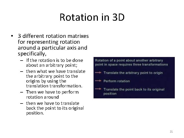 Rotation in 3 D • 3 different rotation matrixes for representing rotation around a