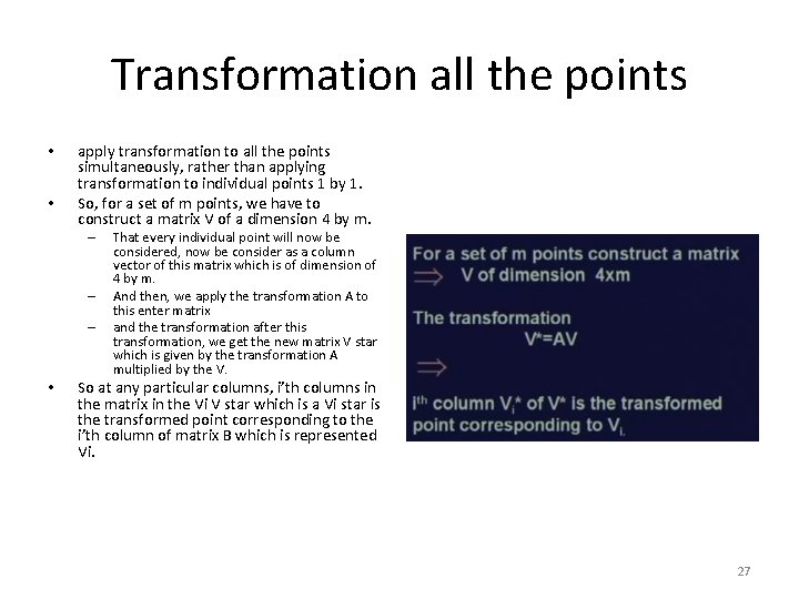 Transformation all the points • • apply transformation to all the points simultaneously, rather