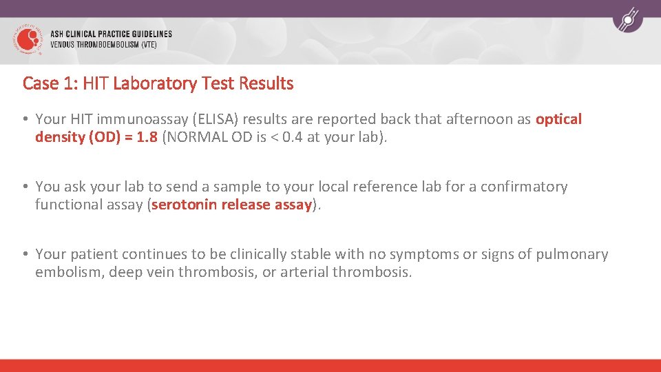 Case 1: HIT Laboratory Test Results • Your HIT immunoassay (ELISA) results are reported