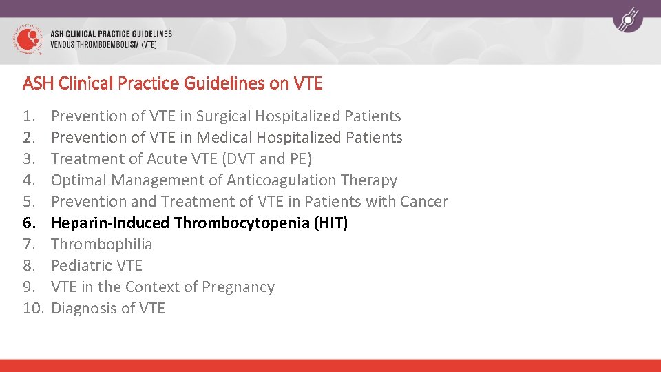 ASH Clinical Practice Guidelines on VTE 1. 2. 3. 4. 5. 6. 7. 8.