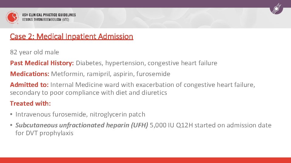 Case 2: Medical Inpatient Admission 82 year old male Past Medical History: Diabetes, hypertension,