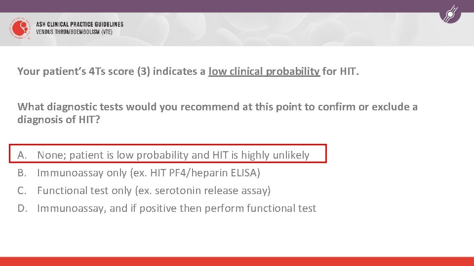 Your patient’s 4 Ts score (3) indicates a low clinical probability for HIT. What