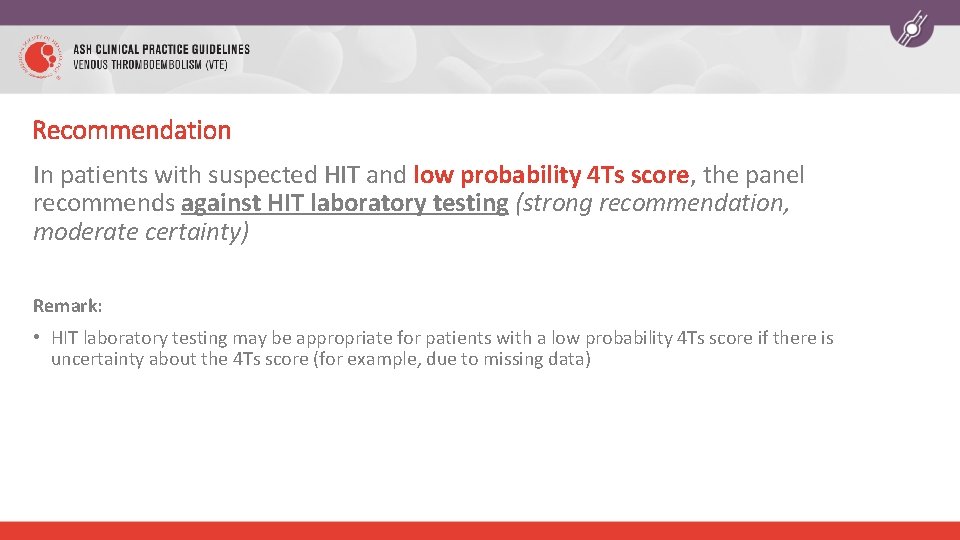 Recommendation In patients with suspected HIT and low probability 4 Ts score, the panel